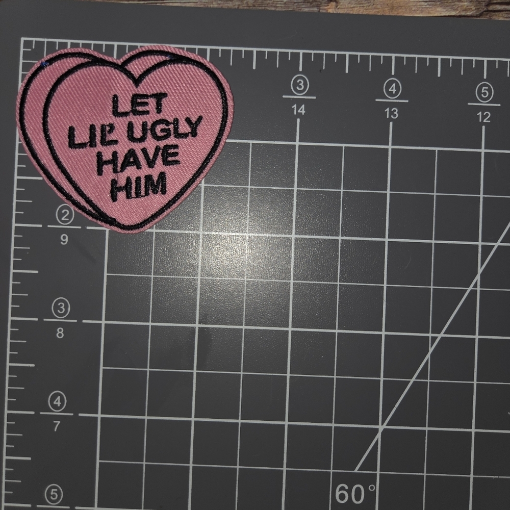 Let Lil Ugly Have Him Candy Heart Breakup Love Loss Cheater Funny Iron on Patch - Picture 2 of 2